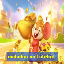 maludos no futebol
